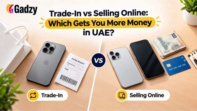 Trade-In vs Selling Online: Which Gets You More Money in UAE?