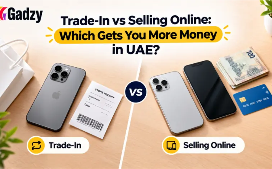 Trade-In vs Selling Online: Which Gets You More Money in UAE?