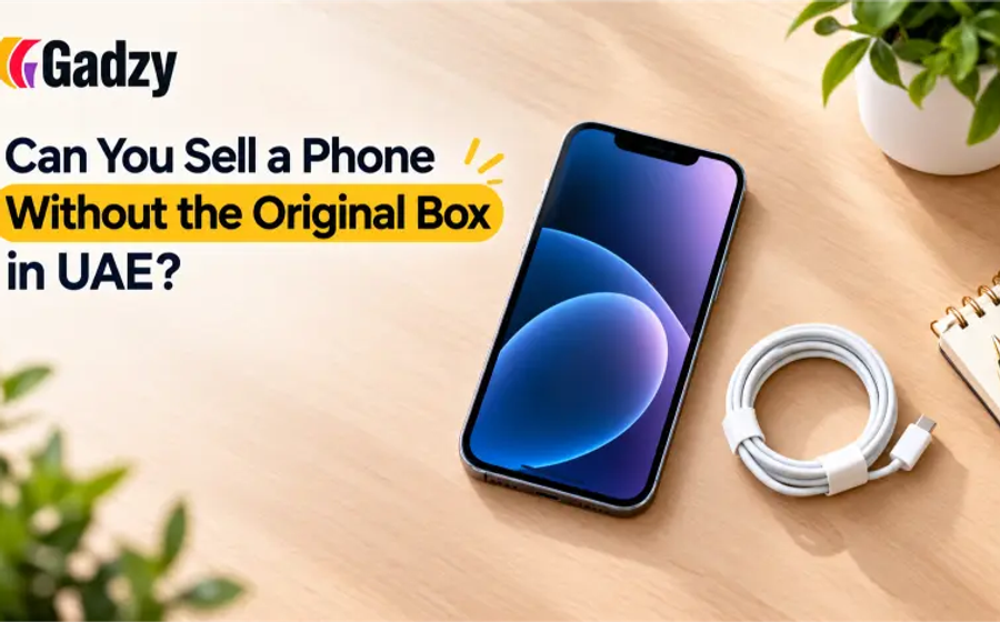 Can You Sell a Phone Without the Original Box in UAE?