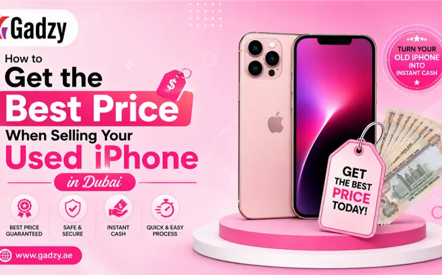How to Get the Best Price When Selling Your Used iPhone in Dubai