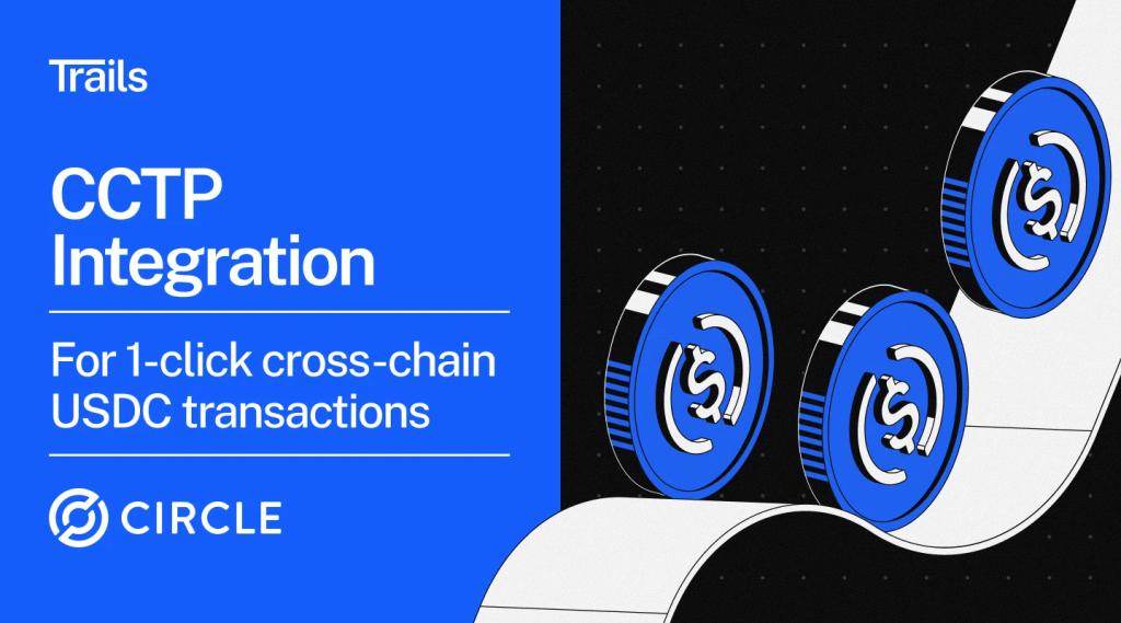 Trails integrates Circle CCTP for 1-click cross-chain USDC transactions