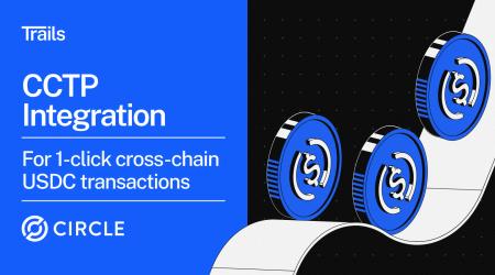 Trails integrates Circle CCTP for 1-click cross-chain USDC transactions
