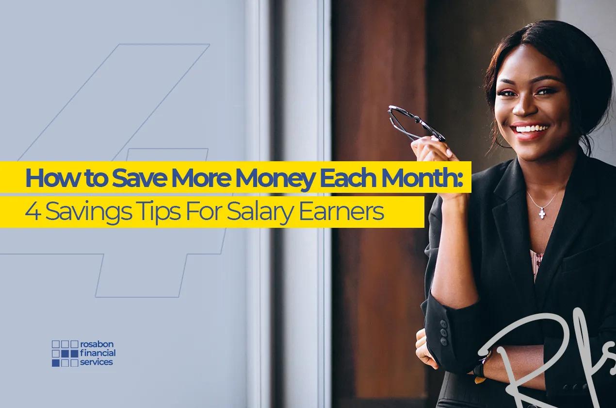 How to Save More Money Each Month: 4 Savings Tips For Salary Earners