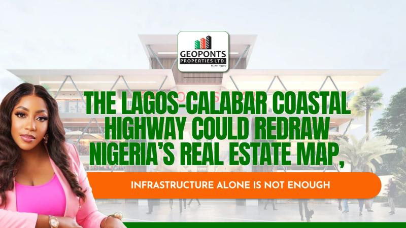 The Lagos–Calabar Coastal Highway Could Redraw Nigeria’s Real Estate Map, But Infrastructure Alone Is Not Enough