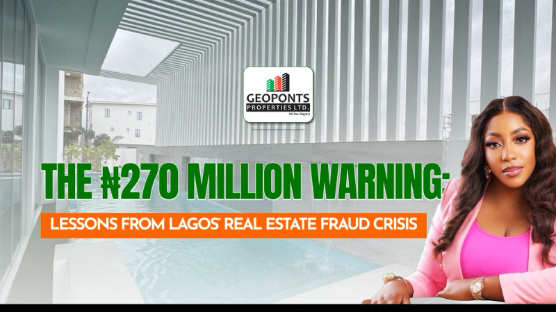 The ₦270 Million Warning: Inside Lessons from Lagos’ Real Estate Fraud Crisis