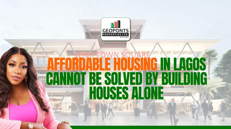 Affordable Housing in Lagos Cannot Be Solved by Building Houses Alone