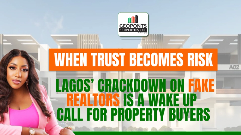 When Trust Becomes Risk: Lagos’ Crackdown on Fake Realtors Is a Wake Up Call for Property Buyers