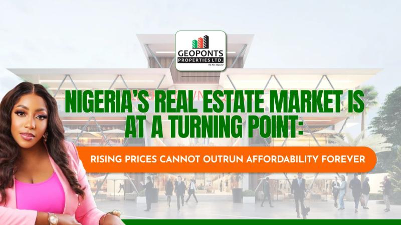 Nigeria’s Real Estate Market Is at a Turning Point: Rising Prices Cannot Outrun Affordability Forever