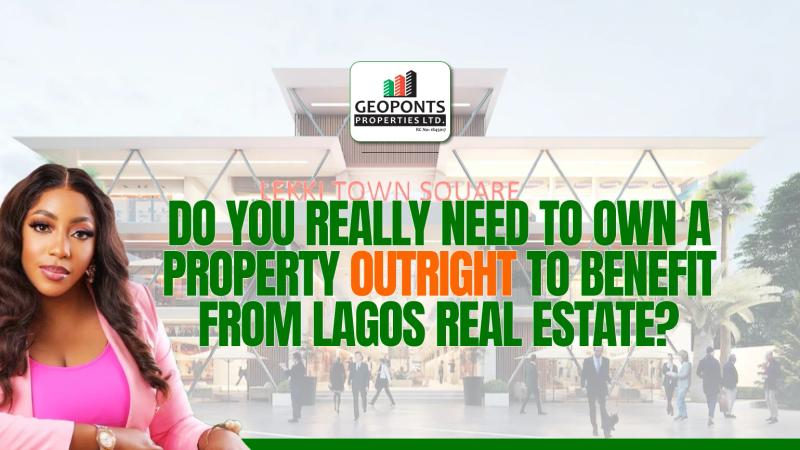 Do You Really Need to Own a Property Outright to Benefit From Lagos Real Estate?
