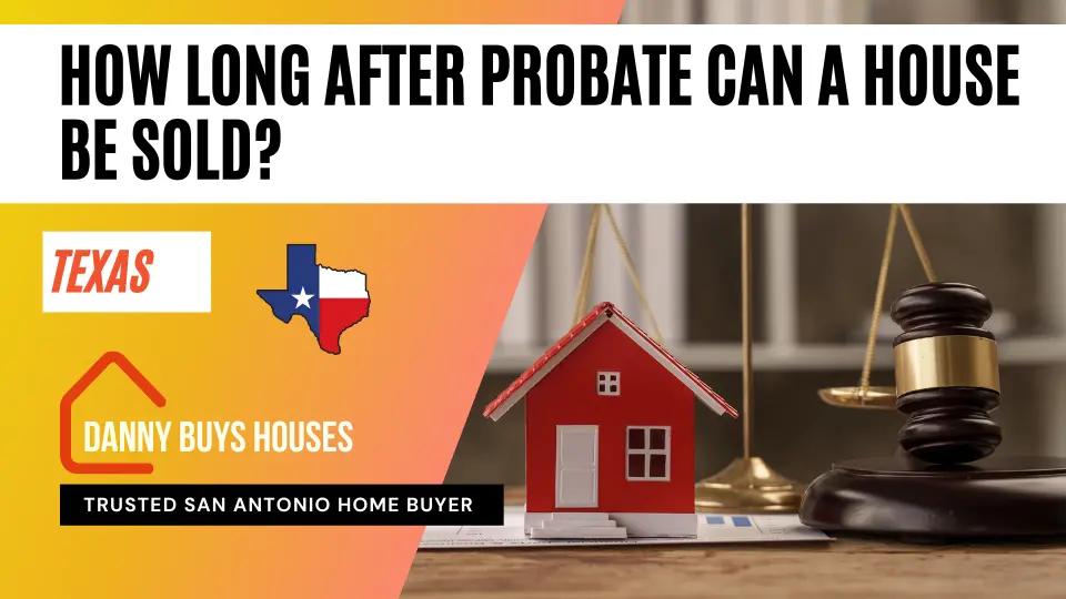 How Long After Probate Can a House Be Sold? The Timeline You Need to Know!