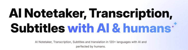 Website banner reading AI Notetaker, Transcription, Subtitles with AI and humans, highlighting AI powered transcription and translation in 120 plus languages refined by human editors