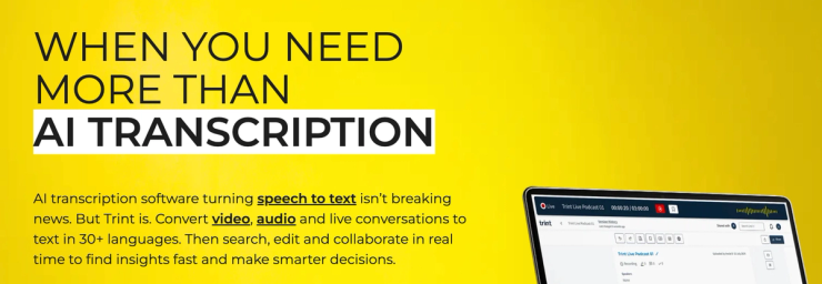 Yellow website banner reading When You Need More Than AI Transcription with description of Trint speech to text software for converting video, audio and live conversations into searchable, editable text in 30 plus languages, alongside laptop screen interface