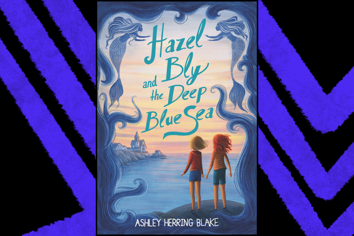 Book cover of 'Hazel Bly and the Deep Blue Sea' by Ashley Herring Blake, featuring two figures standing at the shore, looking out at the ocean, surrounded by whimsical mermaid illustrations. The vibrant colors and dreamlike elements emphasize themes of adventure and friendship in a coastal setting.