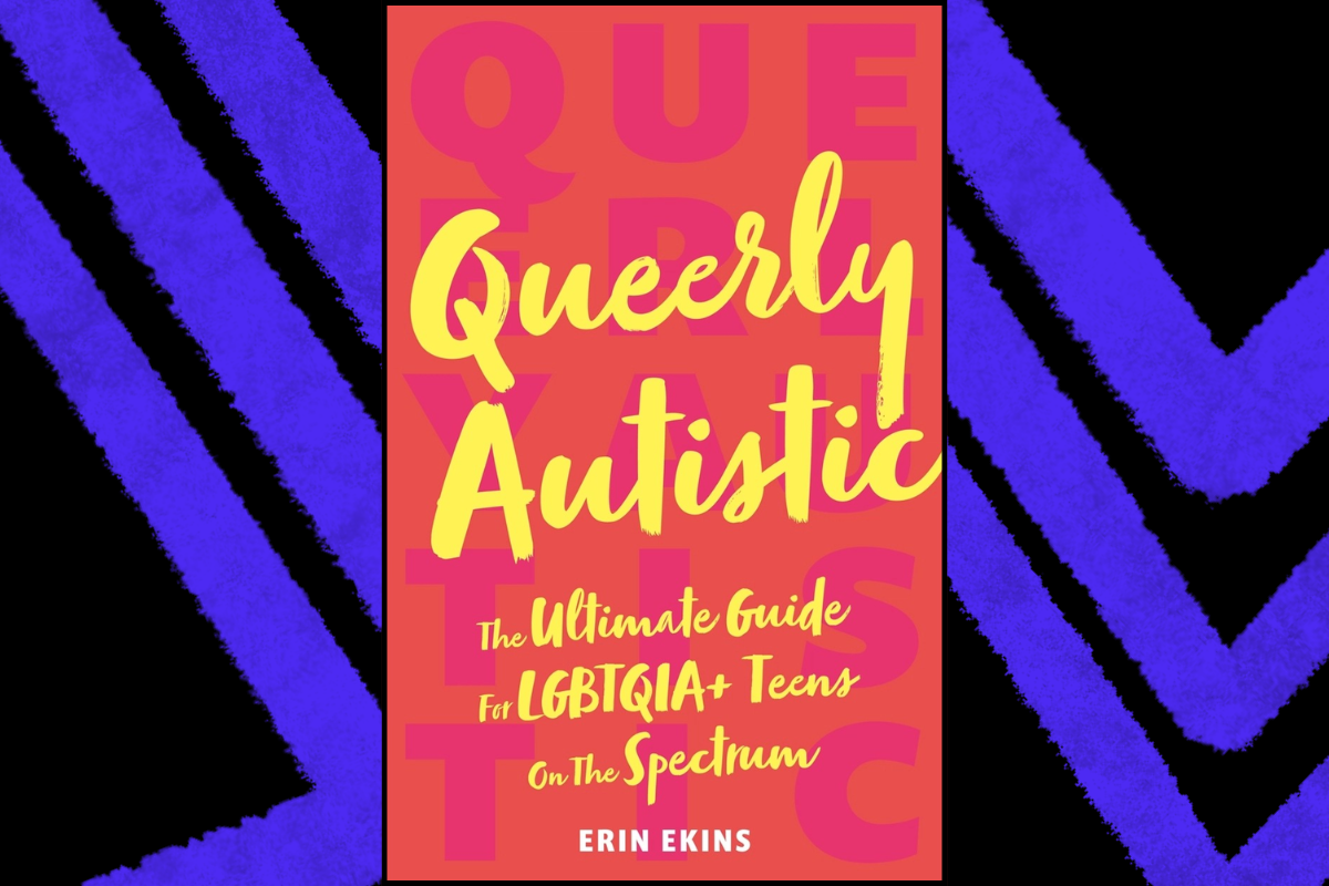 The cover of 'Queerly Autistic: The Ultimate Guide for LGBTIQIA+ Teens on the Spectrum' by Erin Ekins, featuring bright colors with bold typography. The design emphasizes inclusivity and support for LGBTQIA+ teens navigating autism.