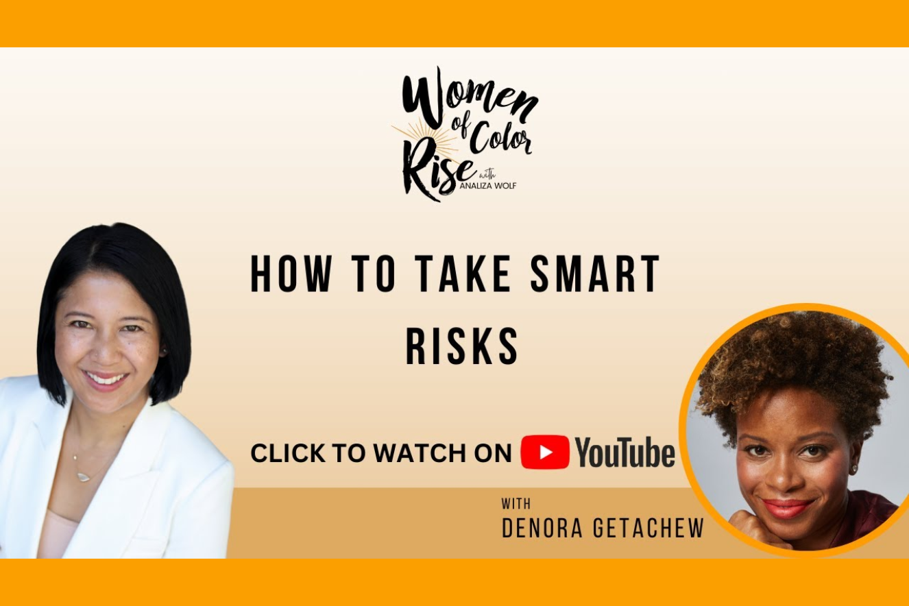 Women of Color Rise Podcast - Episode 82 - How to Take Smart Risks with DeNora Getachew, CEO of DoSomething