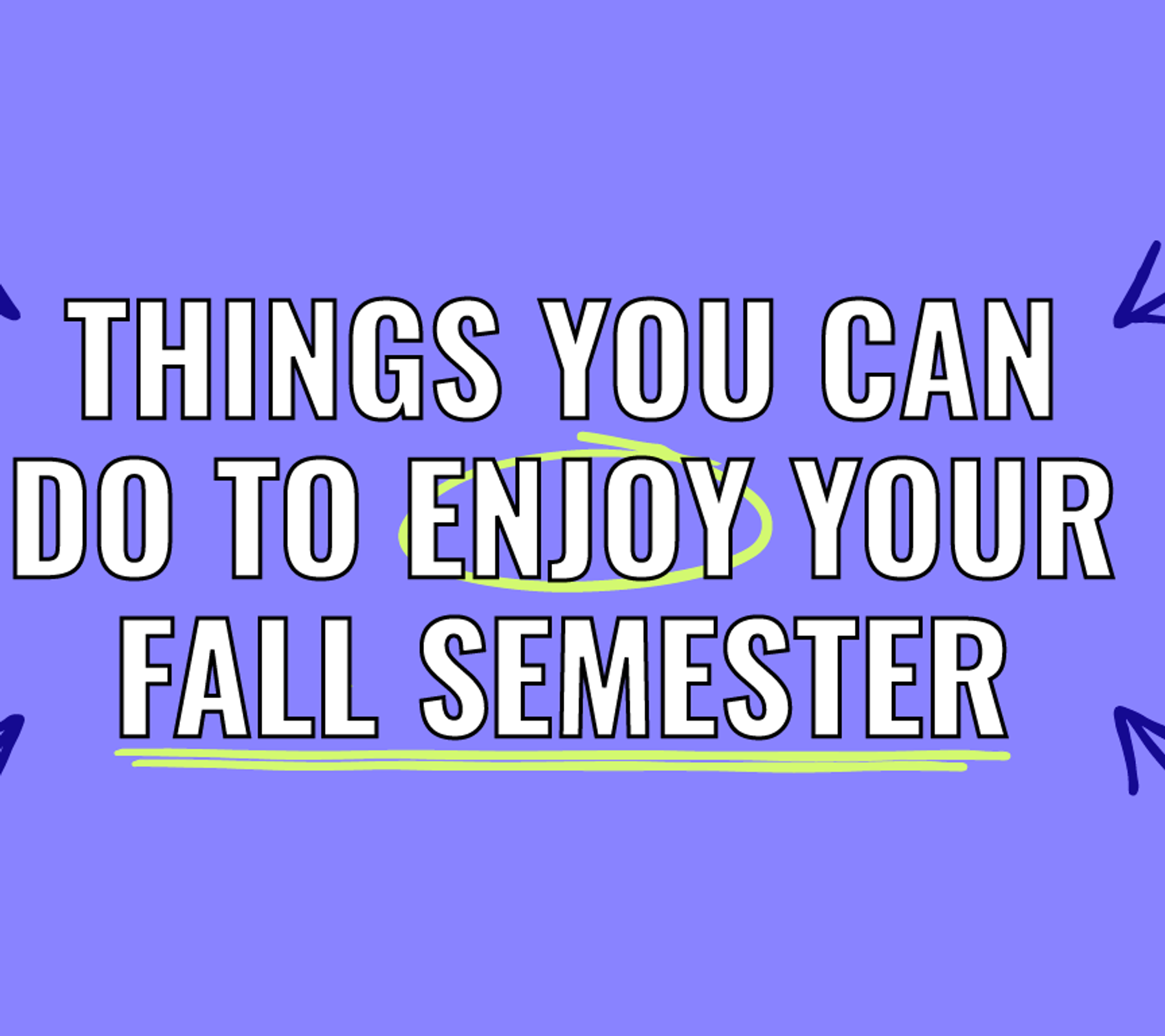 9 Quick and Easy Things You Can Do to Enjoy Your Fall Semester
