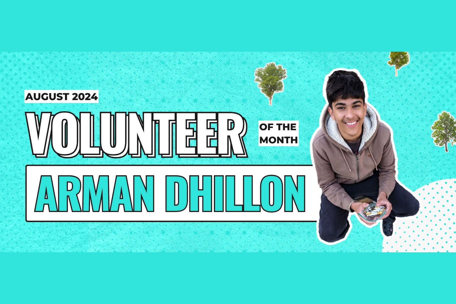 August 2024 Volunteer of the Month - Arman Dhillon