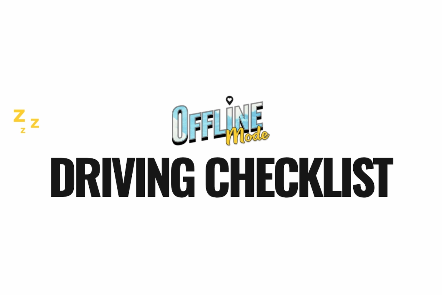 Offline Mode Driving Checklist