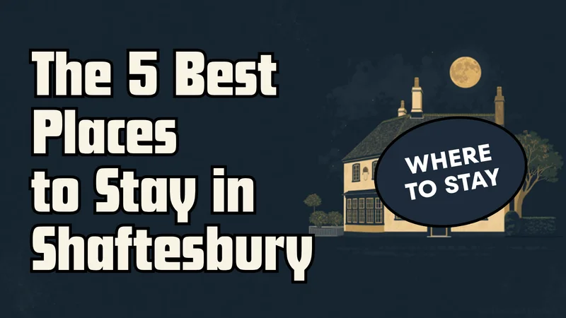 The 5 Best Places to Stay in Shaftesbury