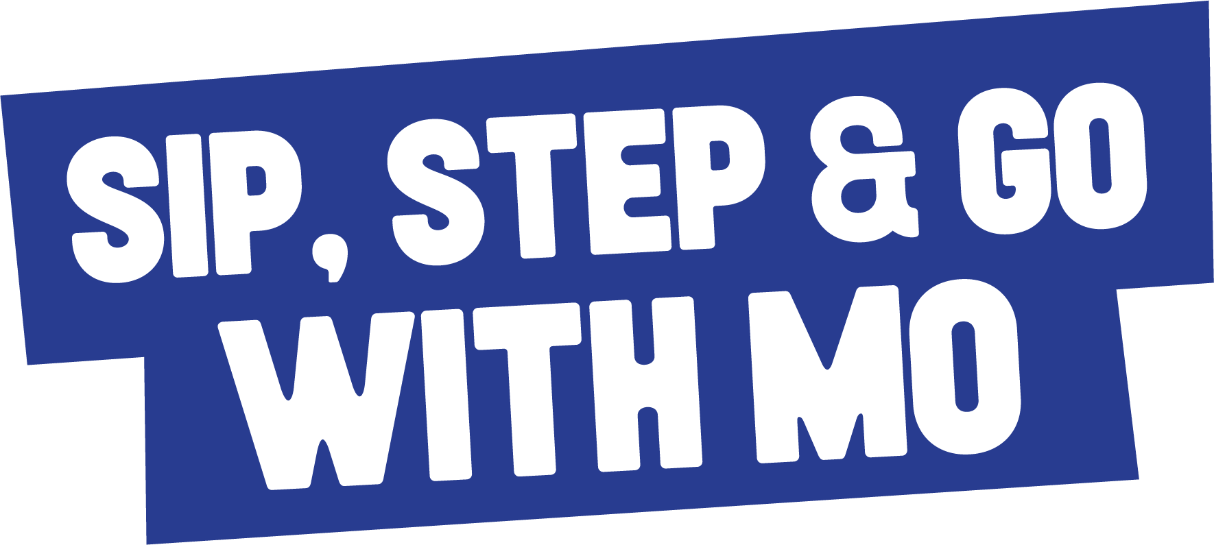 Sip Step & Go With Mo