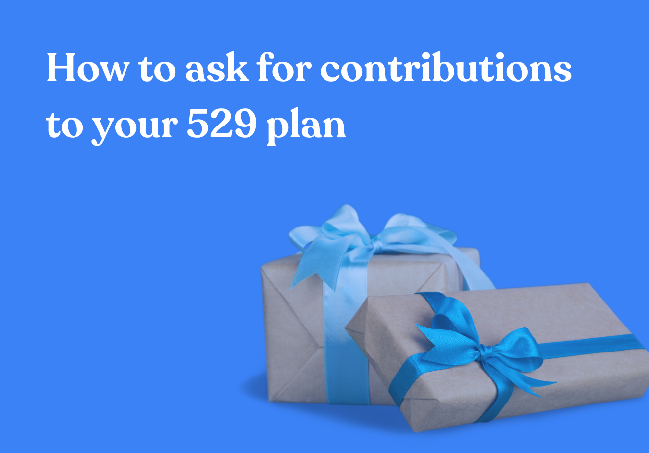 How to ask for contributions to your 529 plan