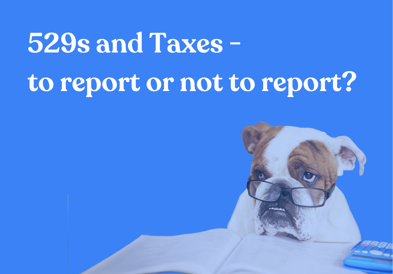 529s and Taxes - To Report or Not to Report?