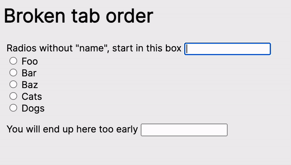Animated image showing an input with type text, 5 radios and another input type text. The tab order is working not working as expected. Only the first and the last radios are selectable.