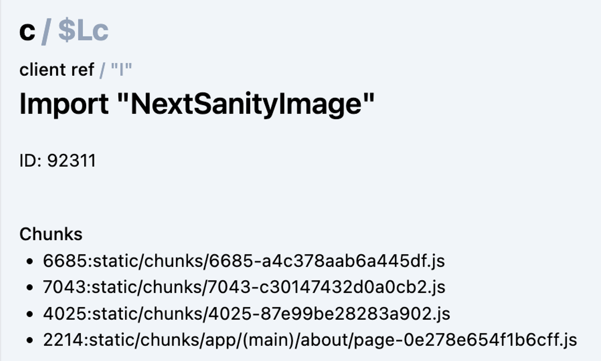 c / $Lc client ref / "I" Import "NextSanityImage" ID: 92311 Chunks 6685:static/chunks/6685-a4c378aab6a445df.js 7043:static/chunks/7043-c30147432d0a0cb2.js 4025:static/chunks/4025-87e99be28283a902.js 2214:static/chunks/app/(main)/about/page-0e278e654f1b6cff.js