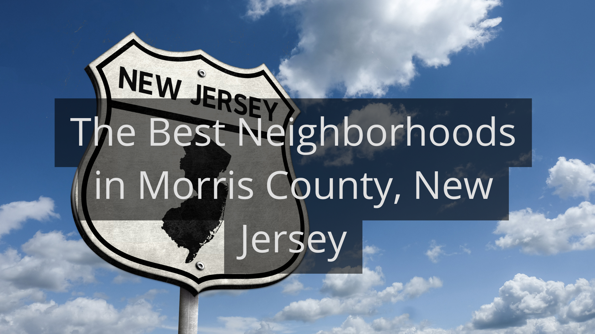 The Best Neighborhoods in Morris County, New Jersey