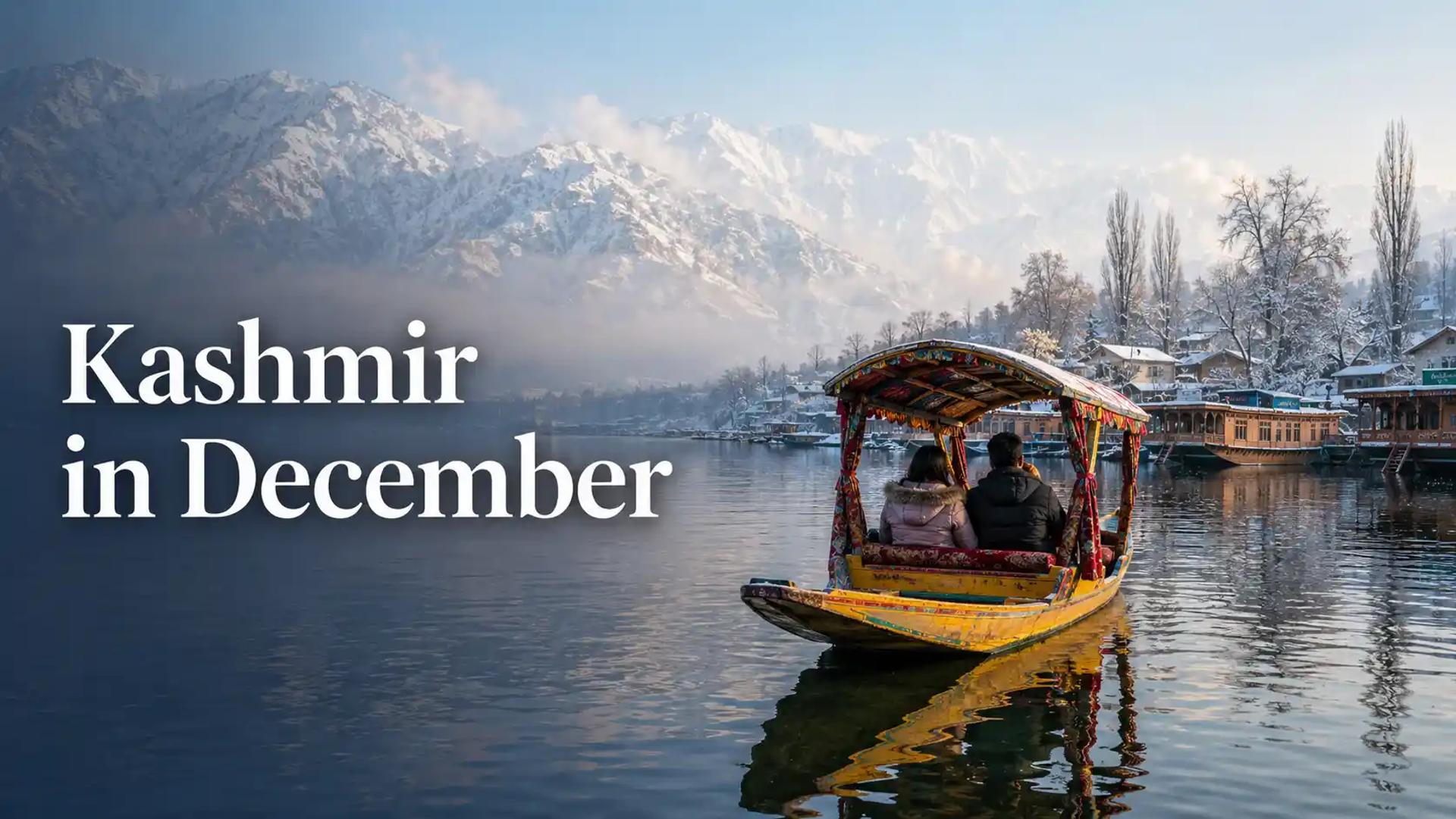 Kashmir in December 2026: Snowfall, Weather & Itinerary