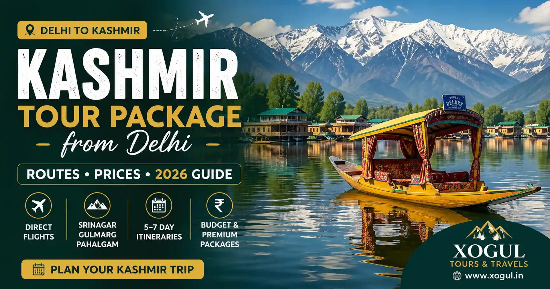 Kashmir Tour Package from Delhi: Routes, Prices & 2026 Guide