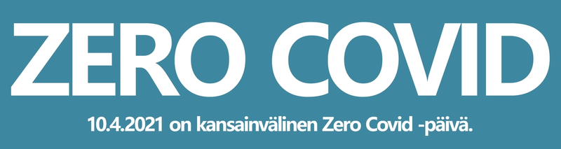10.4.2021 on kansainvälinen Zero Covid -päivä.