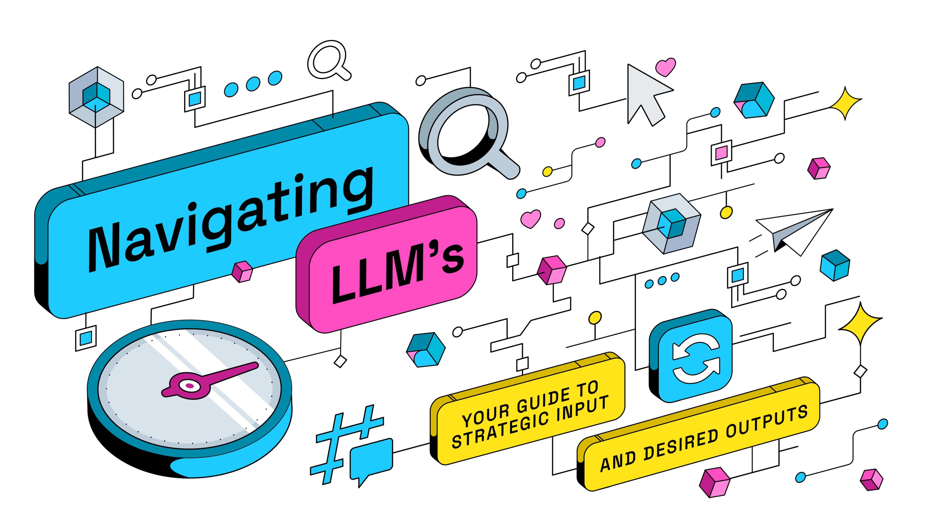 Navigating LLM's - your guide to strategic input and desired output