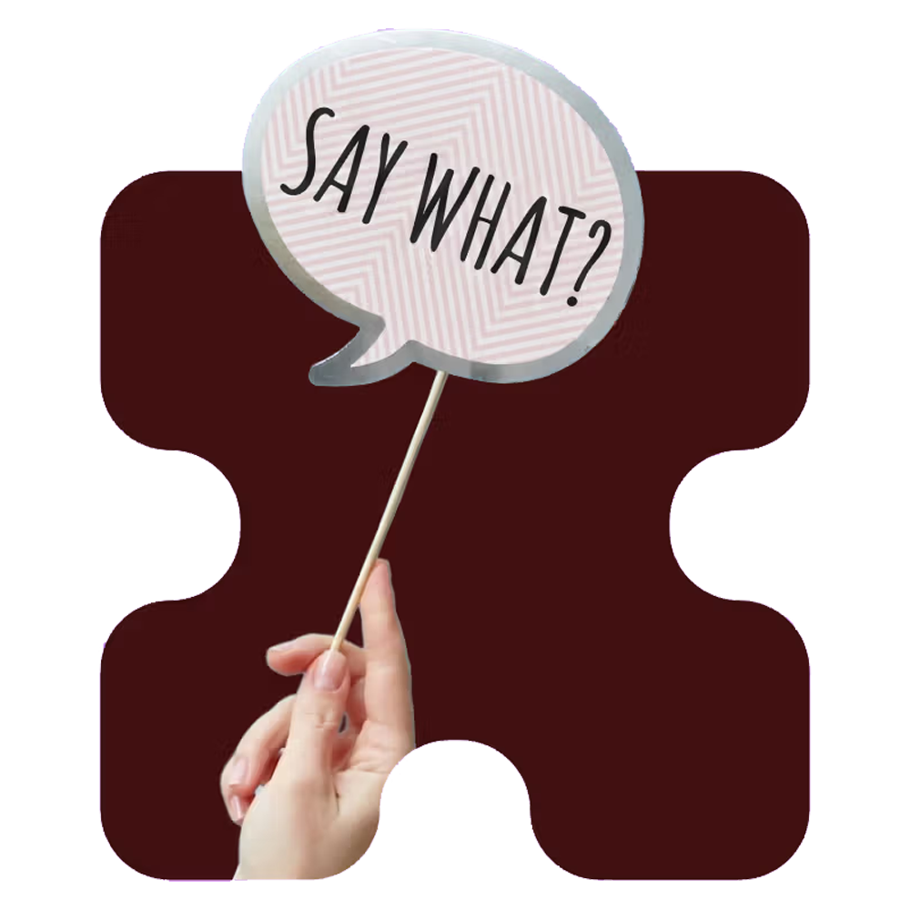 Hand dat een stokje vasthoudt waaraan een tekstballonnetje zit met de tekst "Say what?"