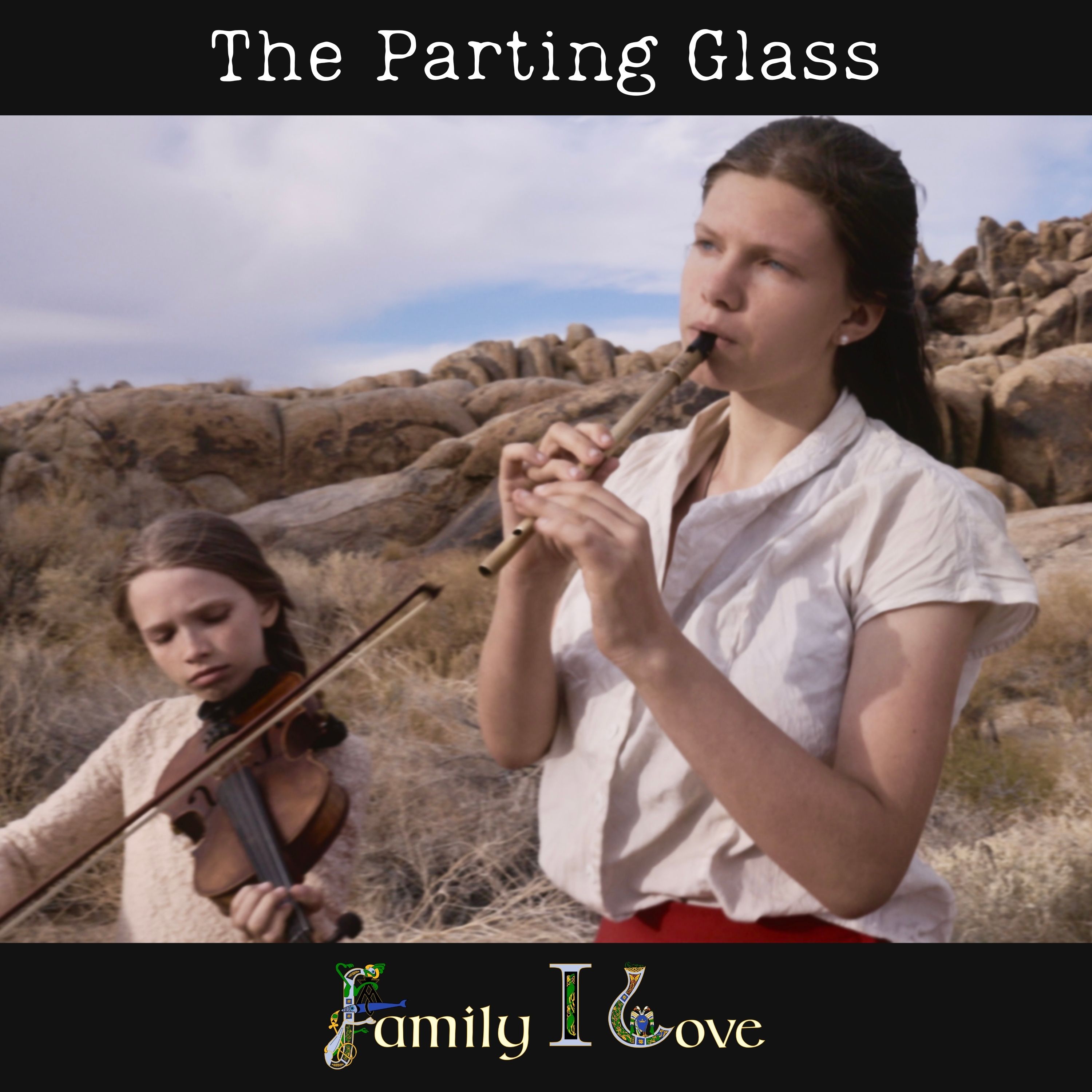 The Parting Glass - Traditional song performed by The Royal Kellys (formerly Family I Love)