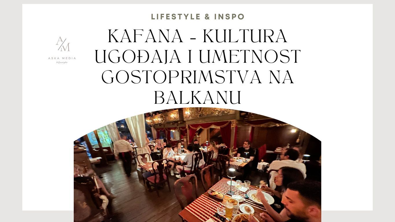 Kafana – više od stola i čaše: Kultura ugođaja i umetnost gostoprimstva na Balkanu