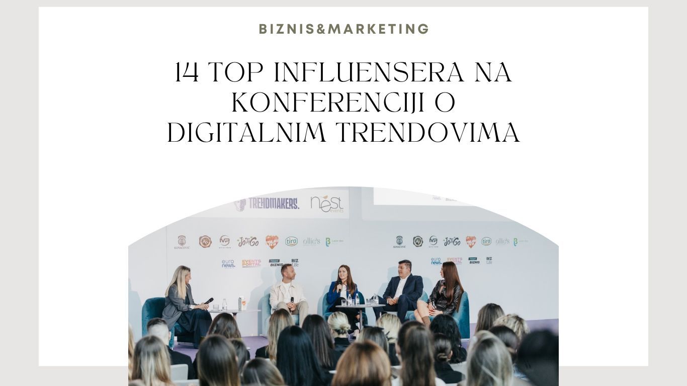 14 TOP influensera NA KONFERENCIJI O digitalnim trendovima