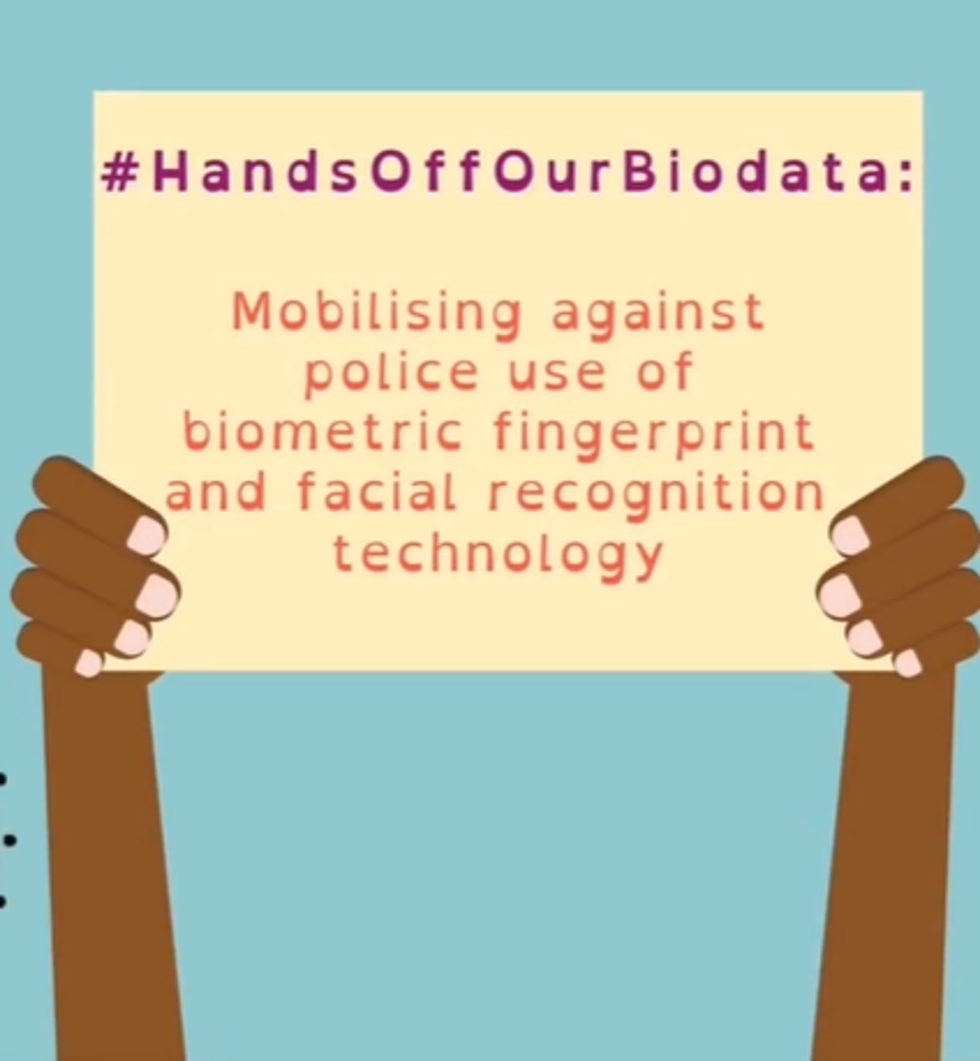 A report on: Mobilisiation Against Police Use of Biometric Fingerprint and Facial Recognition Technology