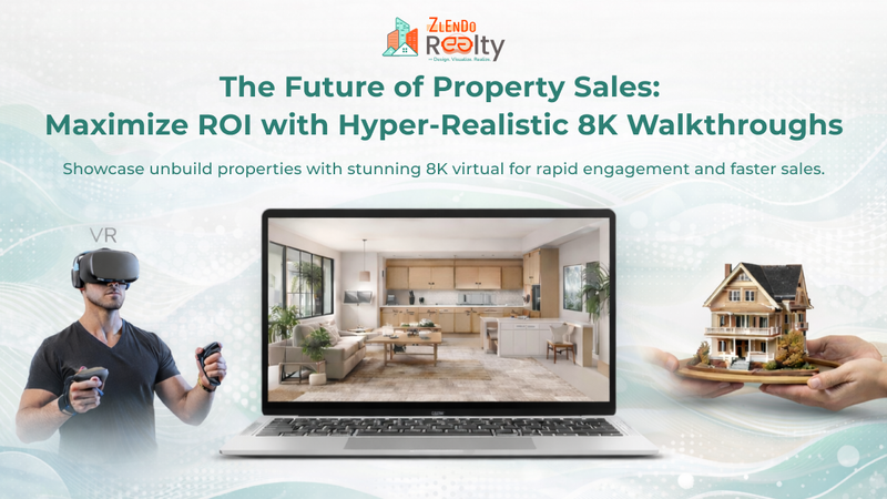 Zlendo Realty – Maximize ROI with Hyper-Realistic 8K Virtual Property Walkthroughs using VR technology