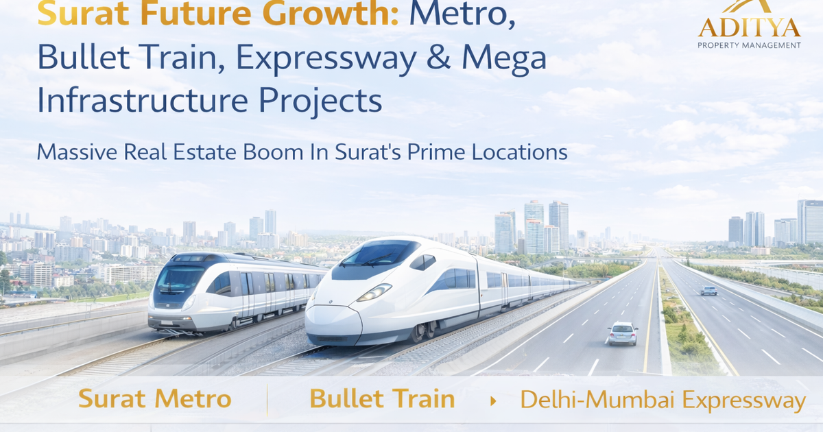 Surat Future Growth: Metro, Bullet Train & Mega Infrastructure Projects Driving Real Estate Boom