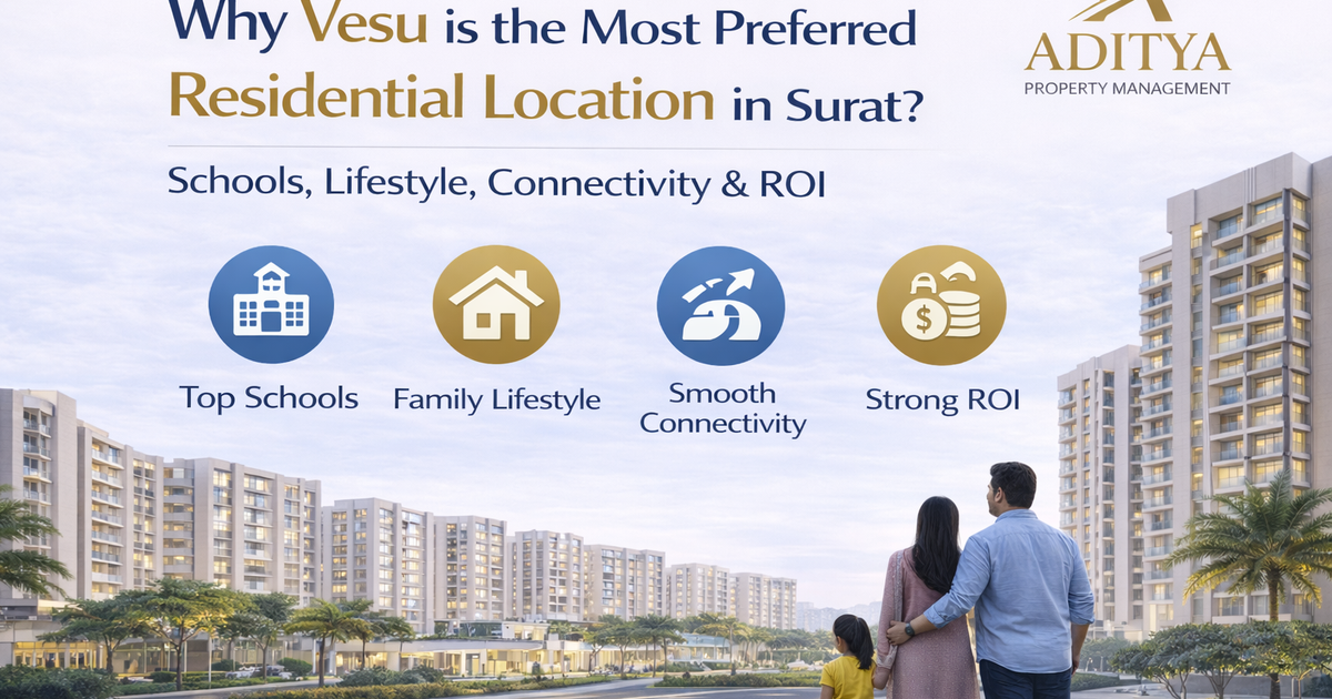 Why Vesu is the Most Preferred Residential Location in Surat? — Schools, Lifestyle, Connectivity & ROI