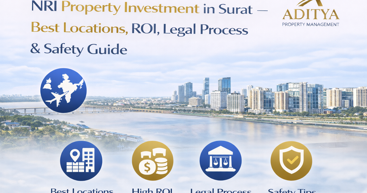 NRI Property Investment in Surat — Best Locations, ROI, Legal Process & Safety Guide