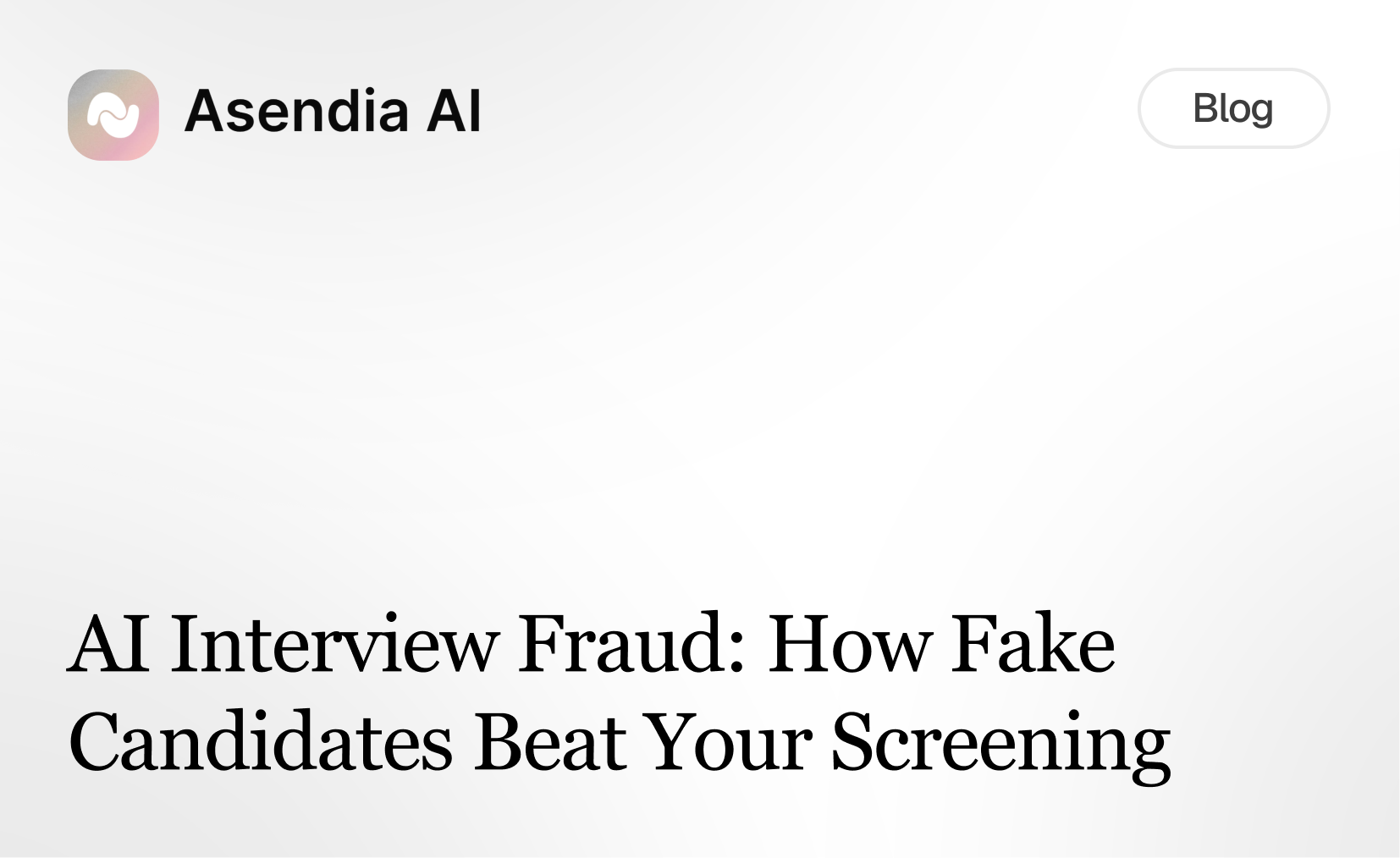 AI Interview Fraud: How Fake Candidates Beat Your Screening