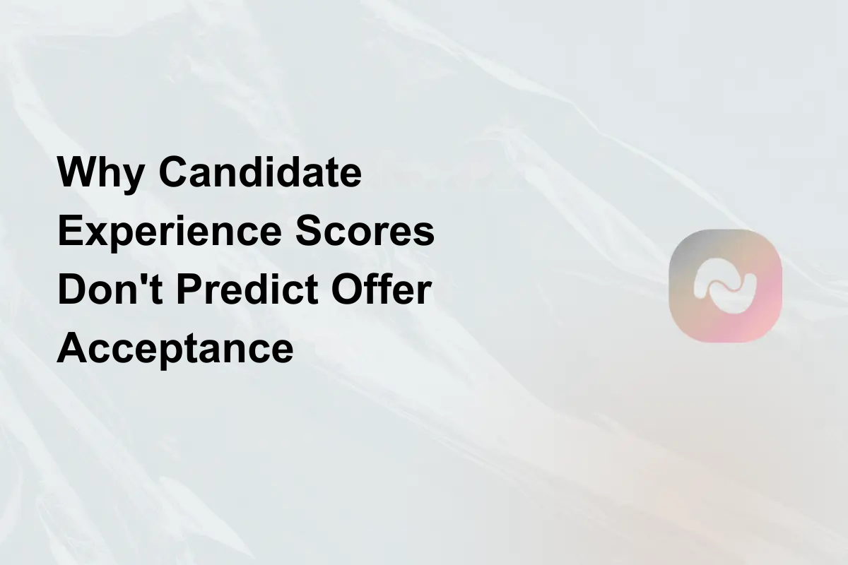 Why Candidate Experience Scores Don't Predict Offer Acceptance