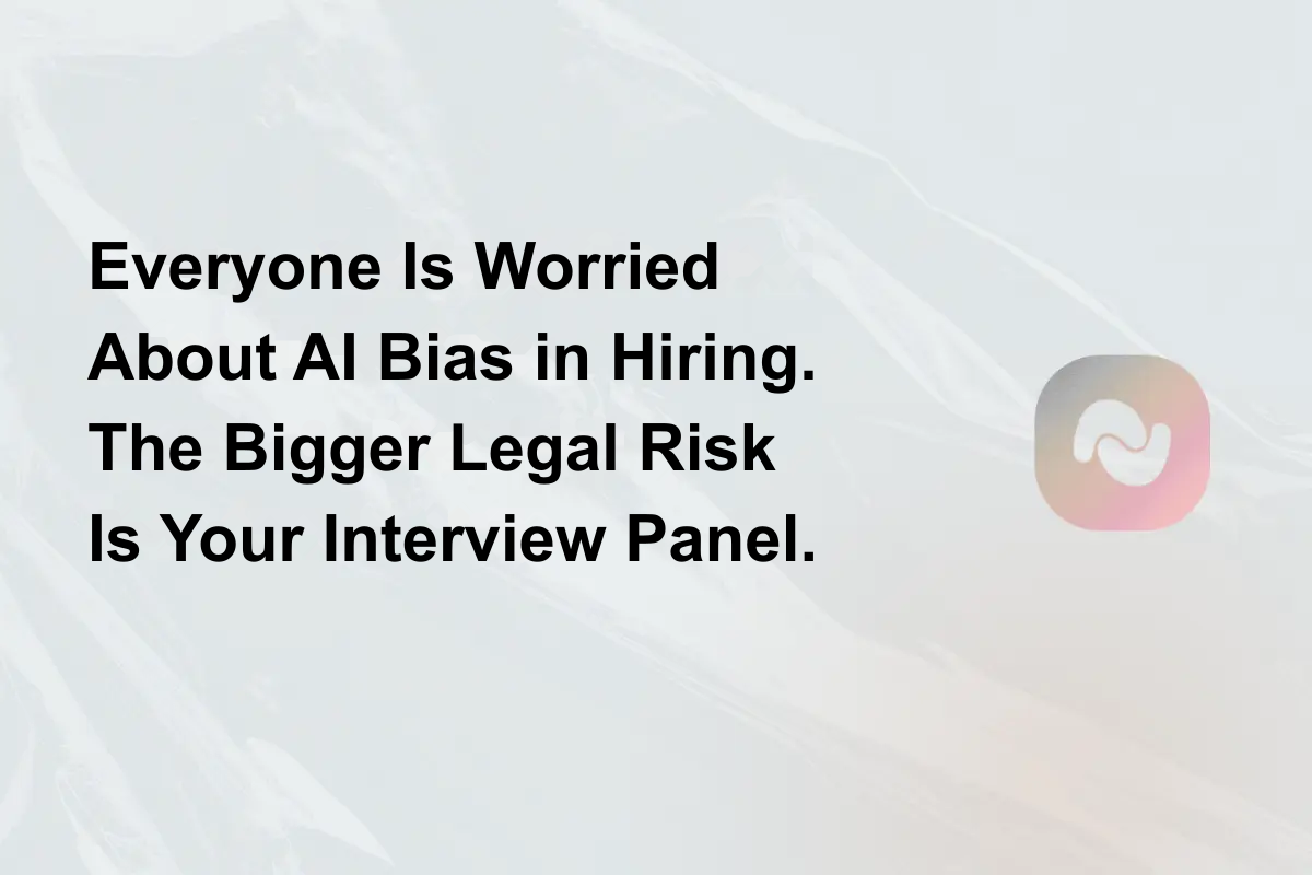 Everyone Is Worried About AI Bias in Hiring. The Bigger Legal Risk Is Your Interview Panel.