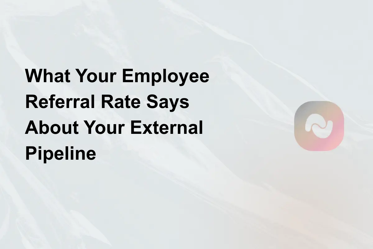 What Your Employee Referral Rate Says About Your External Pipeline