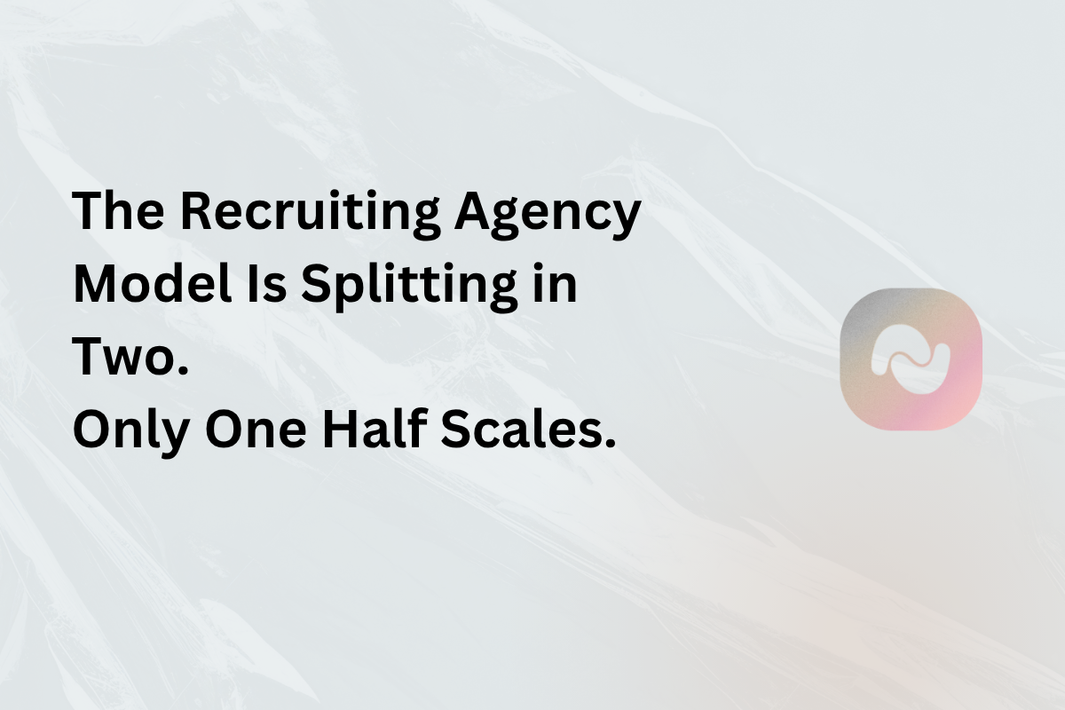 The Recruiting Agency Model Is Splitting in Two. Only One Half Scales.