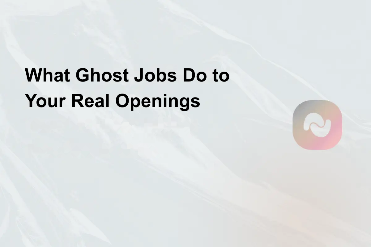 What Ghost Jobs Do to Your Real Openings