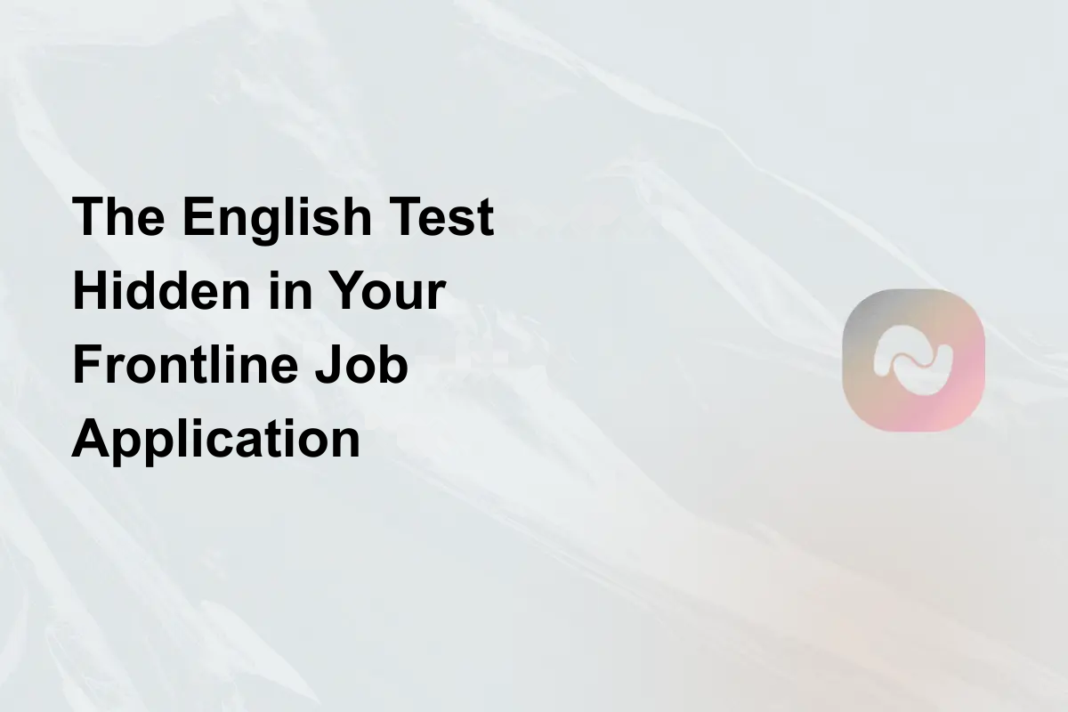 The English Test Hidden in Your Frontline Job Application