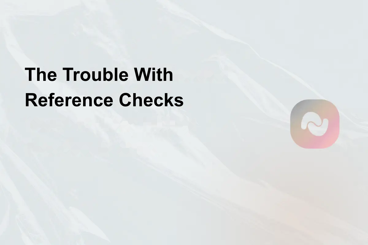 The Trouble With Reference Checks